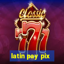 latin pay pix